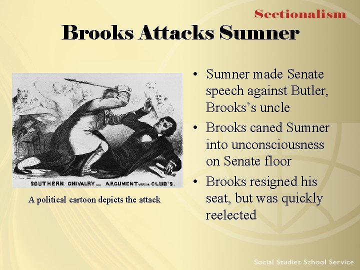 Brooks Attacks Sumner A political cartoon depicts the attack • Sumner made Senate speech