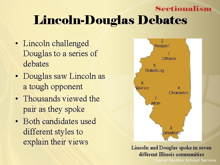 Lincoln-Douglas Debates • Lincoln challenged Douglas to a series of debates • Douglas saw