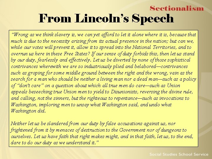 From Lincoln’s Speech “Wrong as we think slavery is, we can yet afford to