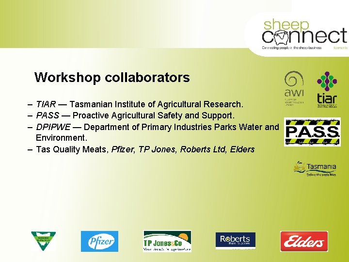 Workshop collaborators – TIAR — Tasmanian Institute of Agricultural Research. – PASS — Proactive