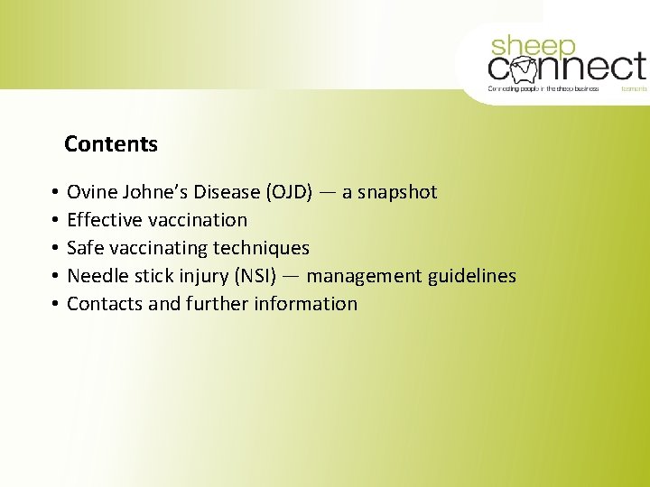 Contents • • • Ovine Johne’s Disease (OJD) — a snapshot Effective vaccination Safe
