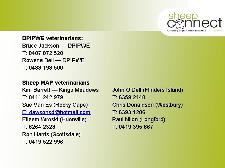 DPIPWE veterinarians: Bruce Jackson — DPIPWE T: 0407 872 520 Rowena Bell — DPIPWE