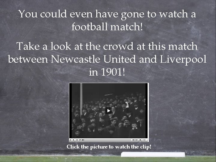 You could even have gone to watch a football match! Take a look at You could even have gone to watch a football match! Take a look at