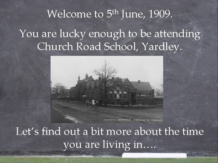 Welcome to 5 th June, 1909. You are lucky enough to be attending Church Welcome to 5 th June, 1909. You are lucky enough to be attending Church