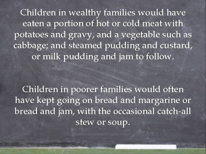 Children in wealthy families would have eaten a portion of hot or cold meat Children in wealthy families would have eaten a portion of hot or cold meat