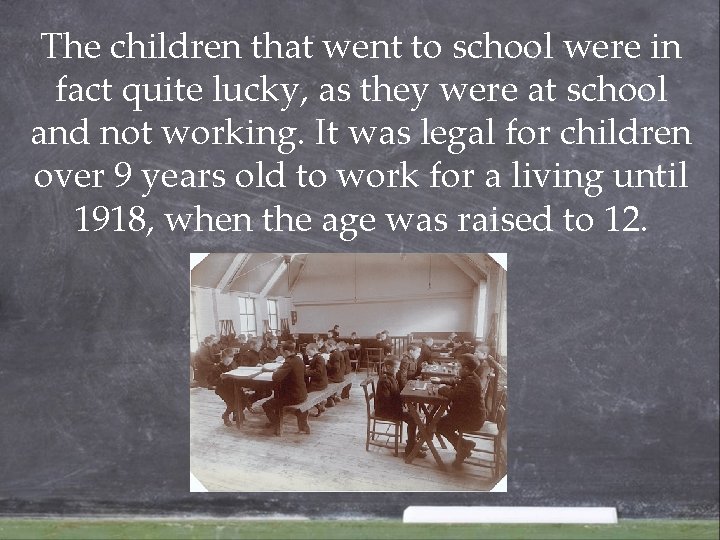 The children that went to school were in fact quite lucky, as they were The children that went to school were in fact quite lucky, as they were