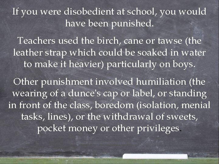If you were disobedient at school, you would have been punished. Teachers used the If you were disobedient at school, you would have been punished. Teachers used the