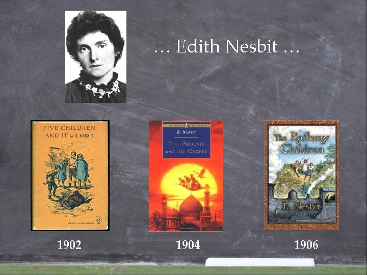 … Edith Nesbit … 1902 1904 1906 … Edith Nesbit … 1902 1904 1906