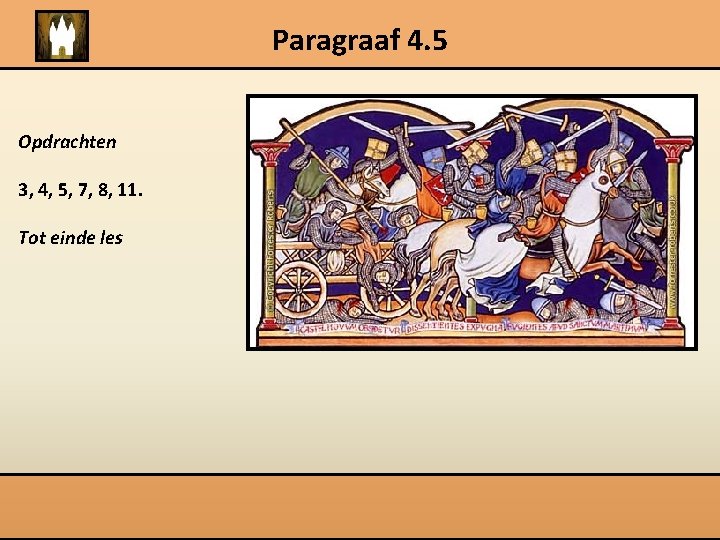 Paragraaf 4. 5 Opdrachten 3, 4, 5, 7, 8, 11. Tot einde les 