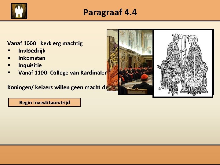 Paragraaf 4. 4 Vanaf 1000: kerk erg machtig § Invloedrijk § Inkomsten § Inquisitie