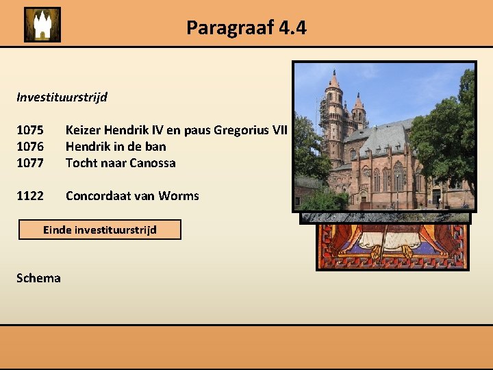 Paragraaf 4. 4 Investituurstrijd 1075 1076 1077 Keizer Hendrik IV en paus Gregorius VII