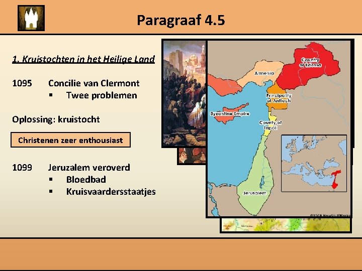 Paragraaf 4. 5 1. Kruistochten in het Heilige Land 1095 Concilie van Clermont §