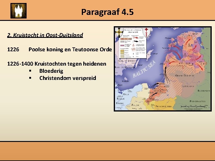 Paragraaf 4. 5 2. Kruistocht in Oost-Duitsland 1226 Poolse koning en Teutoonse Orde 1226