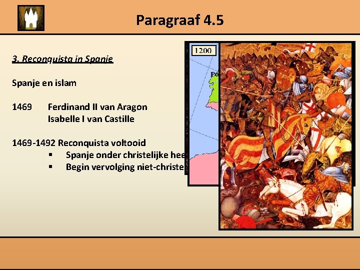 Paragraaf 4. 5 3. Reconquista in Spanje en islam 1469 Ferdinand II van Aragon