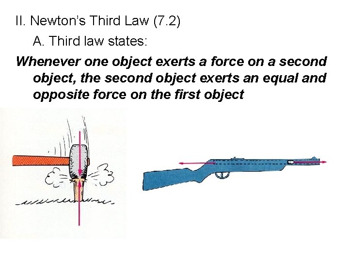 II. Newton’s Third Law (7. 2) A. Third law states: Whenever one object exerts II. Newton’s Third Law (7. 2) A. Third law states: Whenever one object exerts