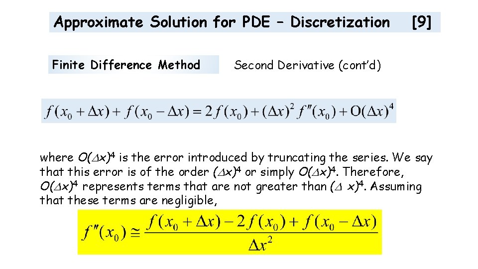 Approximate Solution for PDE – Discretization Finite Difference Method [9] Second Derivative (cont’d) where