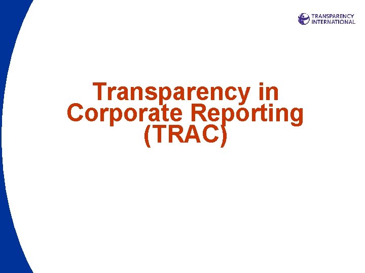 Transparency in Corporate Reporting (TRAC) Transparency in Corporate Reporting (TRAC)