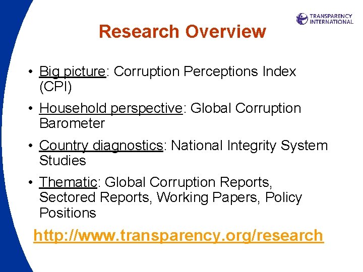 Research Overview • Big picture: Corruption Perceptions Index (CPI) • Household perspective: Global Corruption Research Overview • Big picture: Corruption Perceptions Index (CPI) • Household perspective: Global Corruption