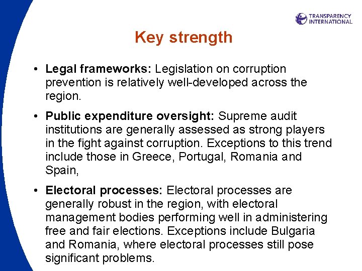 Key strength • Legal frameworks: Legislation on corruption prevention is relatively well-developed across the Key strength • Legal frameworks: Legislation on corruption prevention is relatively well-developed across the