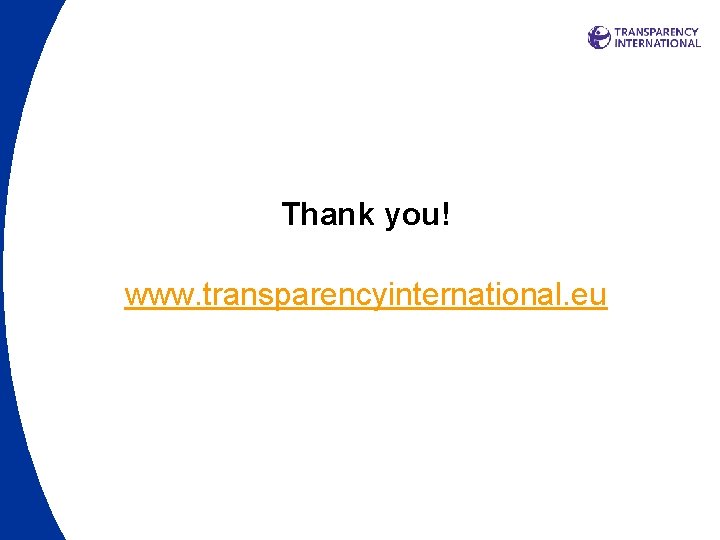 Thank you! www. transparencyinternational. eu Thank you! www. transparencyinternational. eu