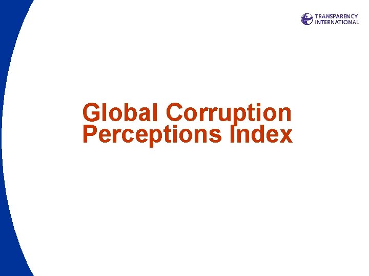 Global Corruption Perceptions Index Global Corruption Perceptions Index