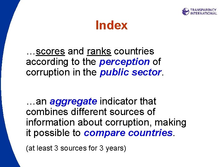 Index …scores and ranks countries according to the perception of corruption in the public Index …scores and ranks countries according to the perception of corruption in the public