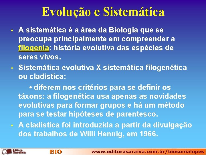 Evolução e Sistemática s s s A sistemática é a área da Biologia que