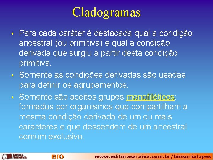 Cladogramas s Para cada caráter é destacada qual a condição ancestral (ou primitiva) e