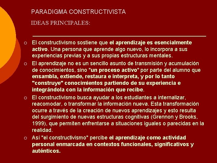 PARADIGMA CONSTRUCTIVISTA IDEAS PRINCIPALES: ¡ ¡ El constructivismo sostiene que el aprendizaje es esencialmente