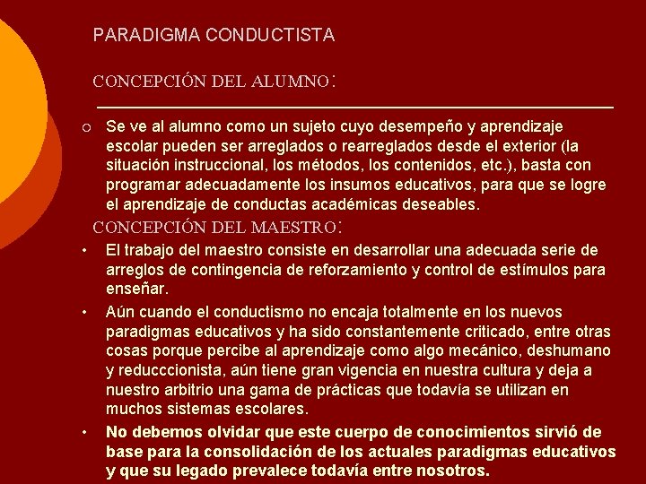 PARADIGMA CONDUCTISTA CONCEPCIÓN DEL ALUMNO: ¡ Se ve al alumno como un sujeto cuyo