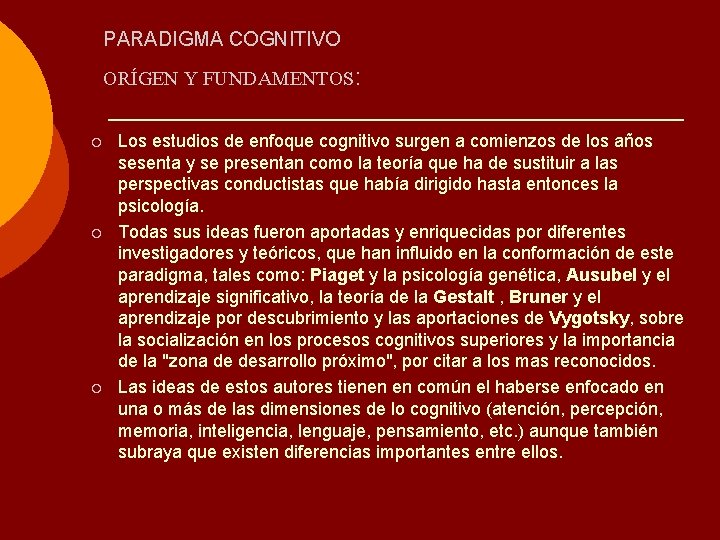 PARADIGMA COGNITIVO ORÍGEN Y FUNDAMENTOS: ¡ ¡ ¡ Los estudios de enfoque cognitivo surgen