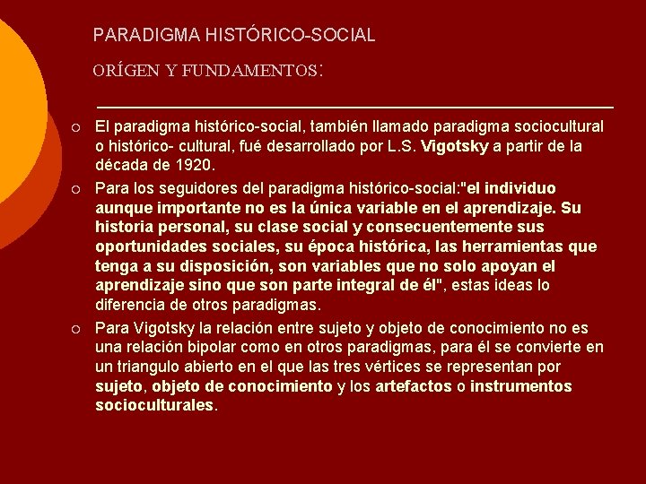 PARADIGMA HISTÓRICO-SOCIAL ORÍGEN Y FUNDAMENTOS: ¡ ¡ ¡ El paradigma histórico-social, también llamado paradigma