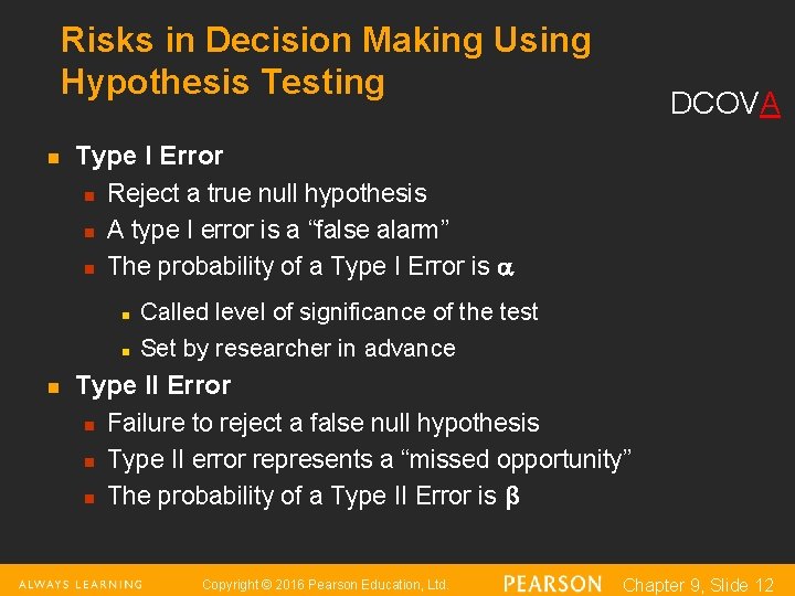 Risks in Decision Making Using Hypothesis Testing n n DCOVA Type I Error n