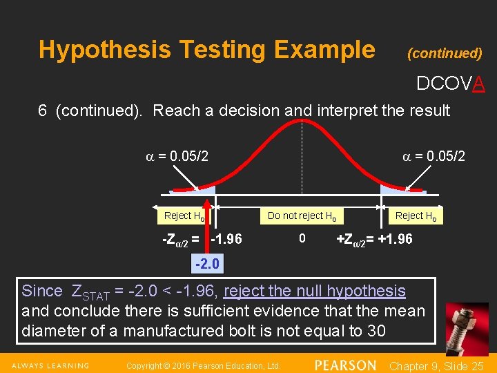 Hypothesis Testing Example (continued) DCOVA 6 (continued). Reach a decision and interpret the result