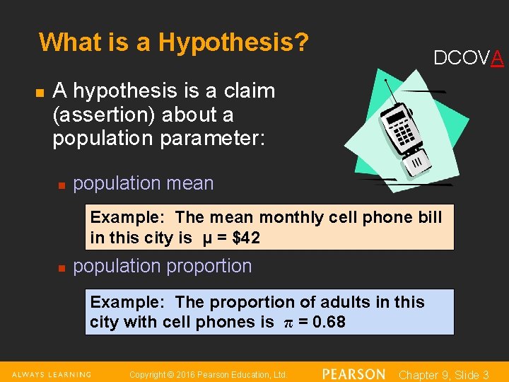 What is a Hypothesis? n DCOVA A hypothesis is a claim (assertion) about a