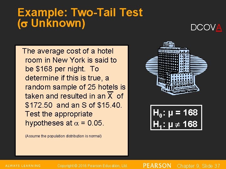 Example: Two-Tail Test ( Unknown) The average cost of a hotel room in New