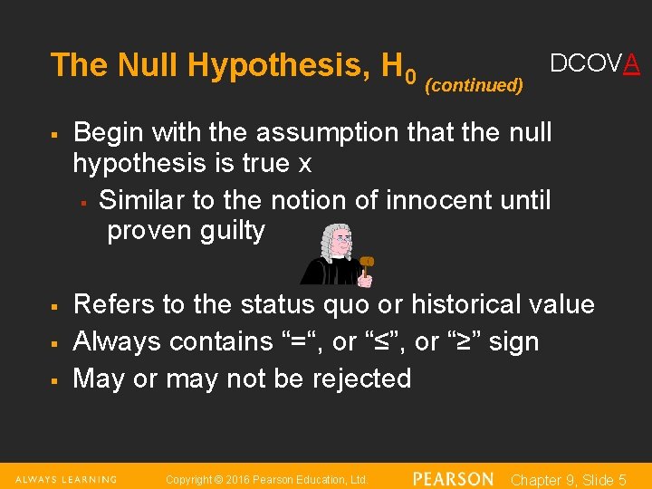 The Null Hypothesis, H 0 (continued) § § DCOVA Begin with the assumption that