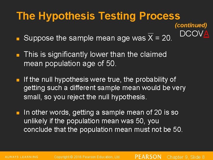 The Hypothesis Testing Process (continued) n n Suppose the sample mean age was X