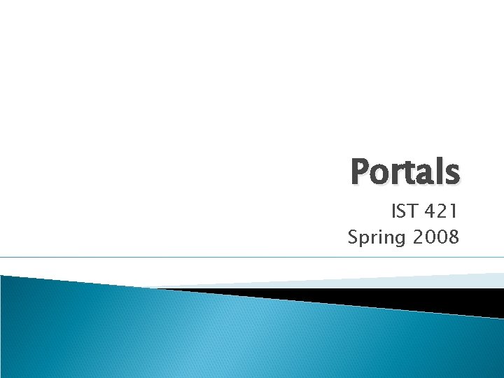 Portals IST 421 Spring 2008 