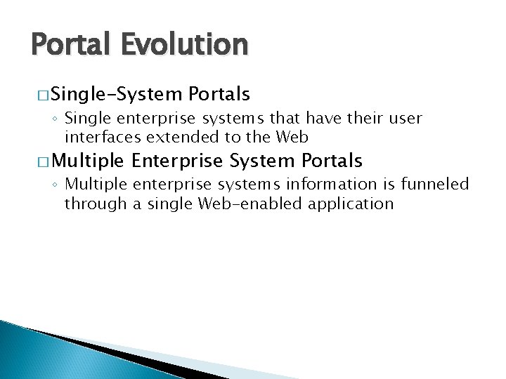 Portal Evolution � Single-System Portals ◦ Single enterprise systems that have their user interfaces
