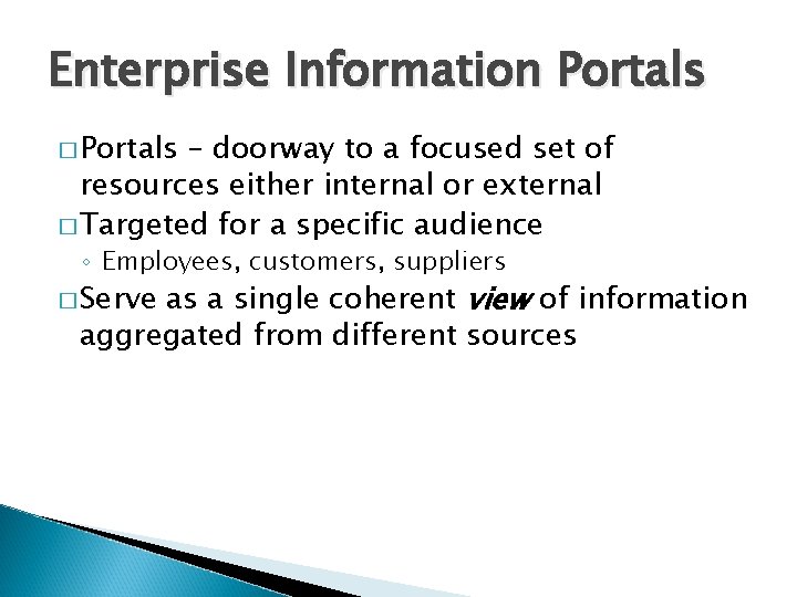 Enterprise Information Portals � Portals – doorway to a focused set of resources either