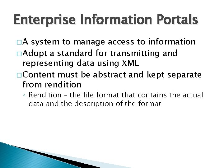 Enterprise Information Portals �A system to manage access to information � Adopt a standard