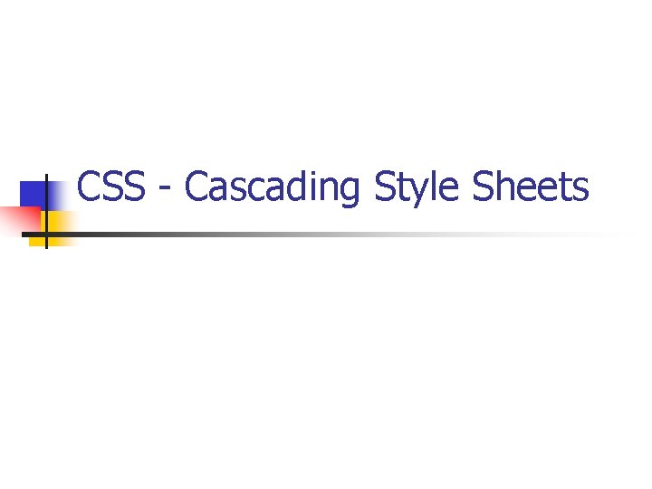 CSS - Cascading Style Sheets 