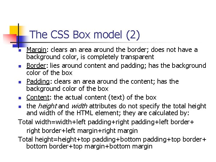 The CSS Box model (2) Margin: clears an area around the border; does not