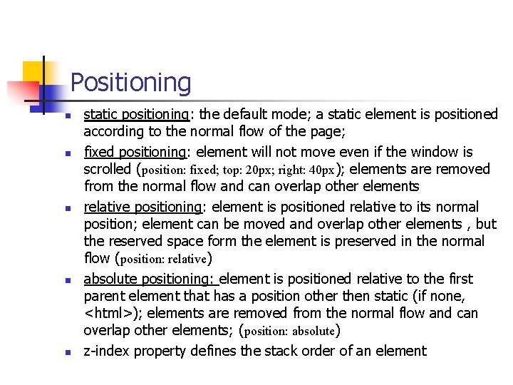 Positioning n n n static positioning: the default mode; a static element is positioned