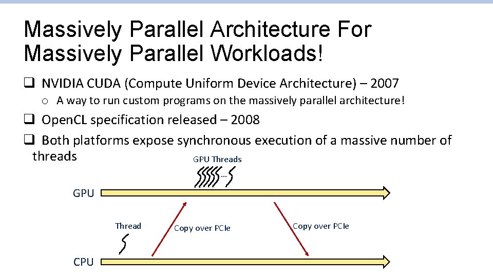 Massively Parallel Architecture For Massively Parallel Workloads! q NVIDIA CUDA (Compute Uniform Device Architecture)