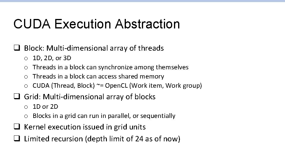 CUDA Execution Abstraction q Block: Multi-dimensional array of threads o o 1 D, 2