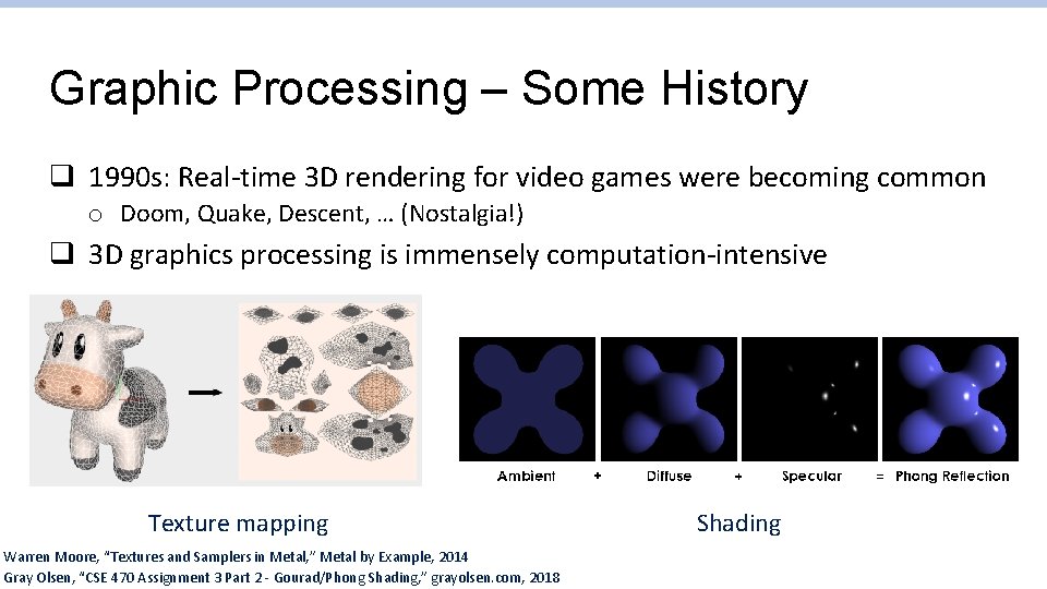 Graphic Processing – Some History q 1990 s: Real-time 3 D rendering for video