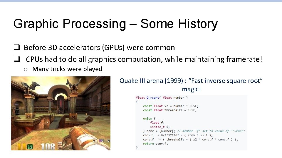 Graphic Processing – Some History q Before 3 D accelerators (GPUs) were common q