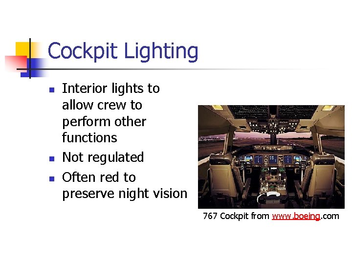 Cockpit Lighting n n n Interior lights to allow crew to perform other functions